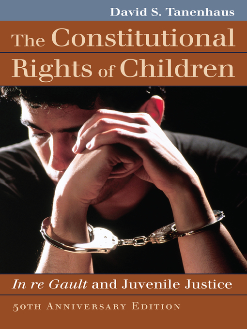 Title details for The Constitutional Rights of Children by David S. Tanenhaus - Available